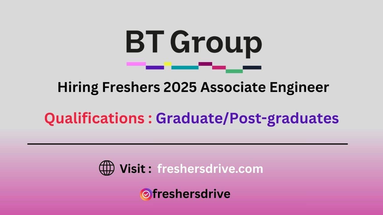 BT Group Hiring Freshers 2025 in Bangalore