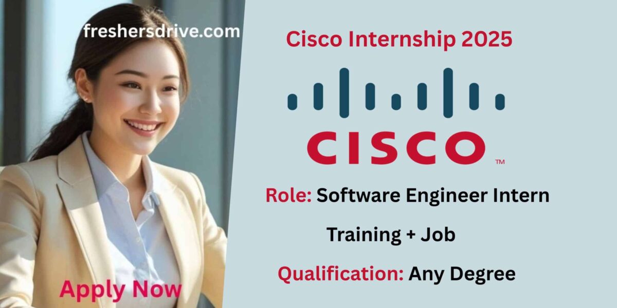 Cisco Off Campus Drive 2025: Exciting Internship Opportunity for Software Engineer Interns in Bangalore