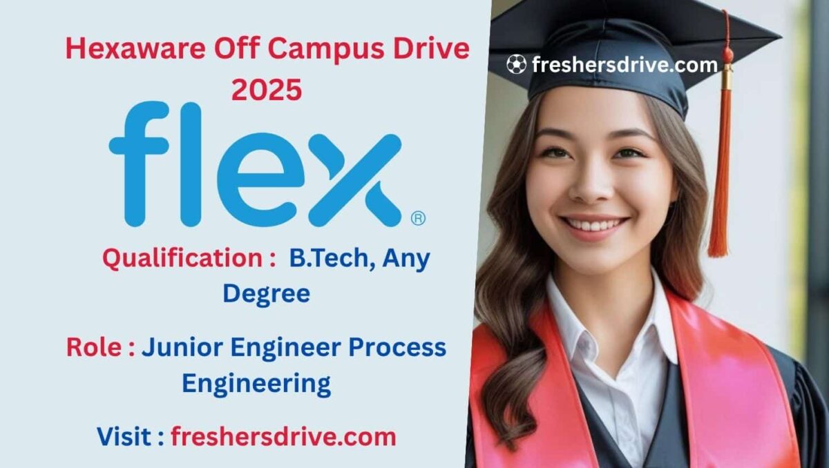Flex Off Campus Drive 2025 – Junior Engineer Process Engineering Chennai Job