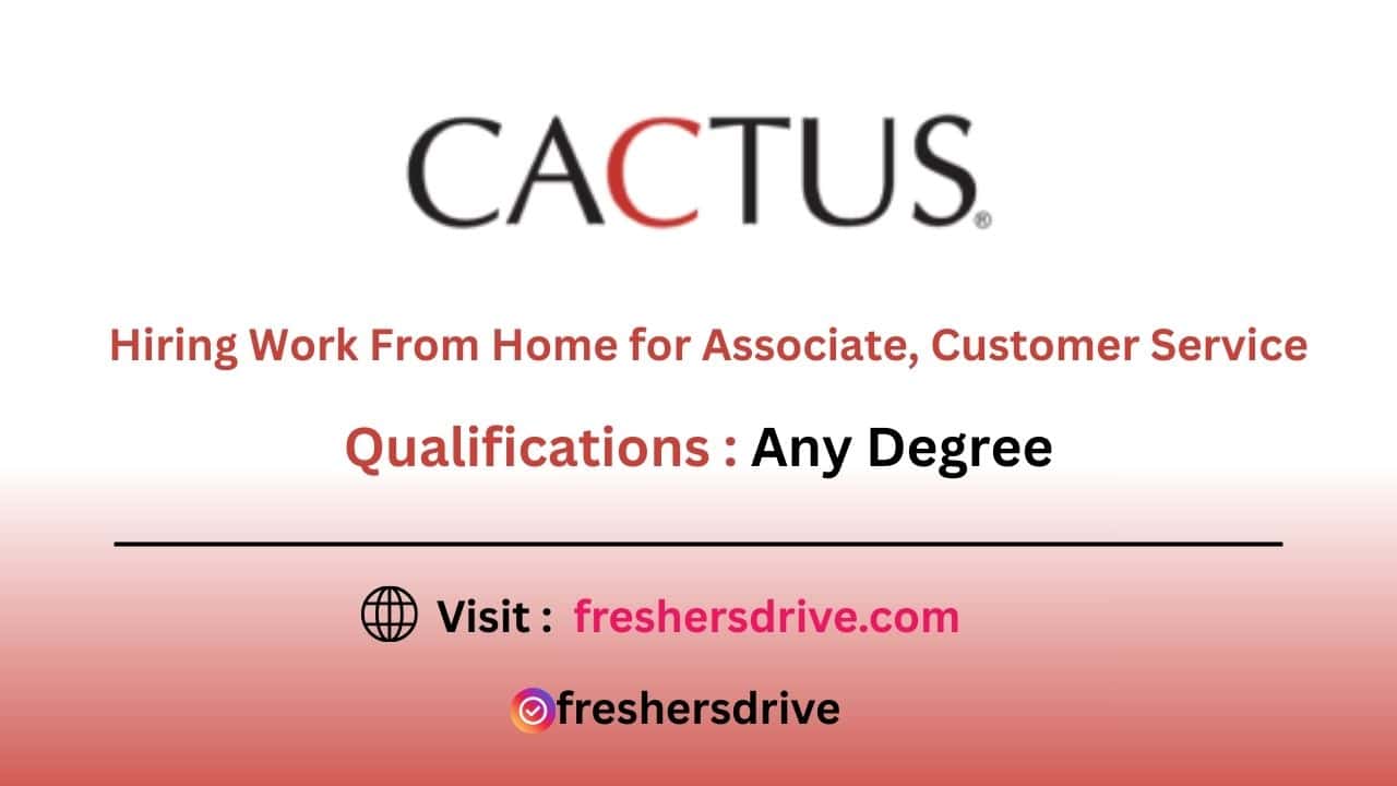 Cactus Work From Home Jobs 2025 – Associate Customer Service role