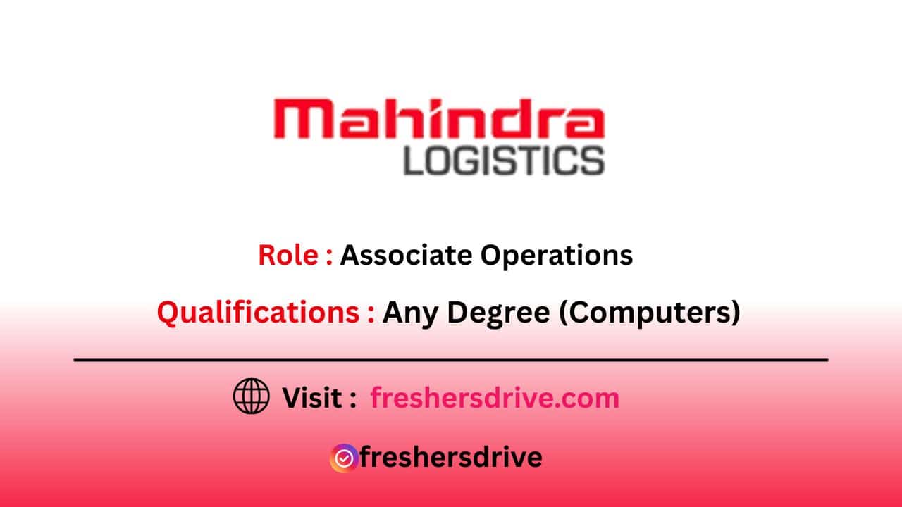 Mahindra Logistics Hiring Freshers 2025 for Associate Operations in Hyderabad